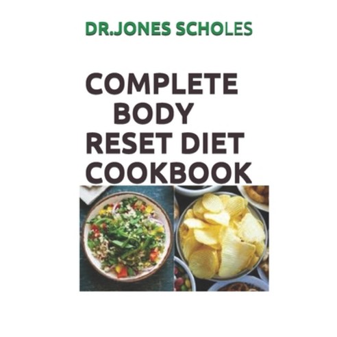 Complete Body Reset Diet Cookbook: Simplified Guide To Power Your Metabolism Blast Fat And Live Hea... Paperback, Independently Published