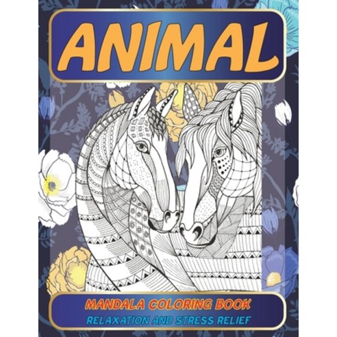Mandala Coloring Book Relaxation and Stress Relief - Animal Paperback, Independently Published