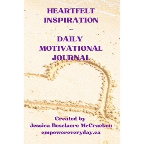 (영문도서) Heartfelt Inspiration Daily Motivational Journal Paperback, Lulu.com, English, 9781435785861