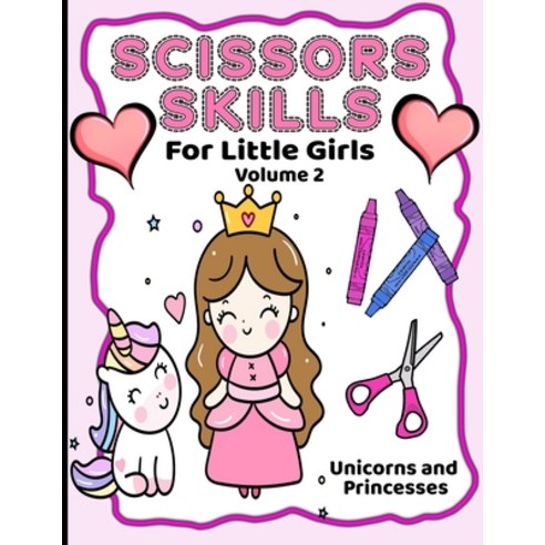 (영문도서) Scissor Skills For Little Girls: Unicorns And Princesses Volume 2 Paperback, Independently Published, English, 9798501750074