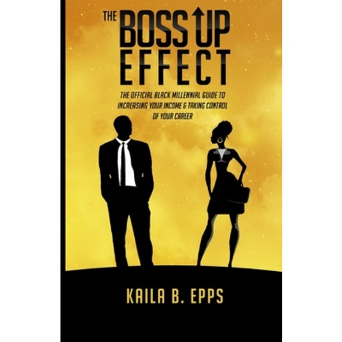 (영문도서) The Boss Up Effect: The Official Black Millennial Guide to Increasing Your Income & Taking Co... Paperback, Black Excellence Publishing, English, 9798985205039