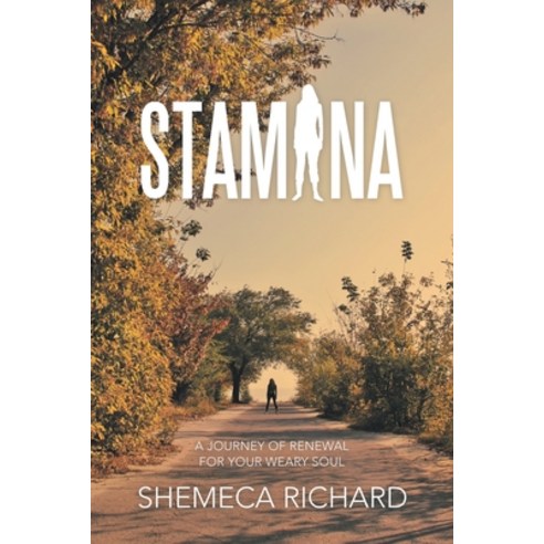 (영문도서) Stamina: A Journey of Renewal for Your Weary Soul Paperback, WestBow Press, English, 9781664275546