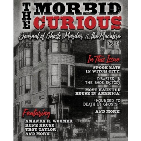 The Morbid Curious No. 1: The Journal of Ghosts Murder and the Macabre Paperback, Independently Published, English, 9798692023247