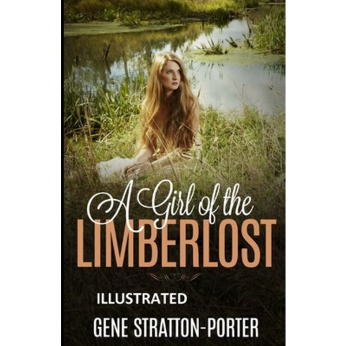 (영문도서) A Girl of the Limberlost Illustrated Paperback, Independently Published, English, 9798500393982