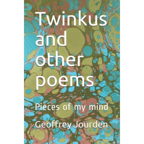 Twinkus and other poems: Pieces of my mind Paperback, Independently Published