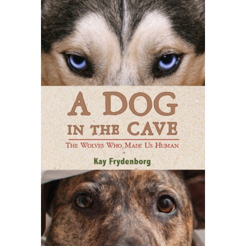 A Dog in the Cave: The Wolves Who Made Us Human, Houghton Mifflin Harcourt