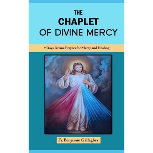 (영문도서) The Chaplet of Divine Mercy: 9 Days Divine Prayers for Mercy and Healing Paperback, Independently Published, English, 9798321040744