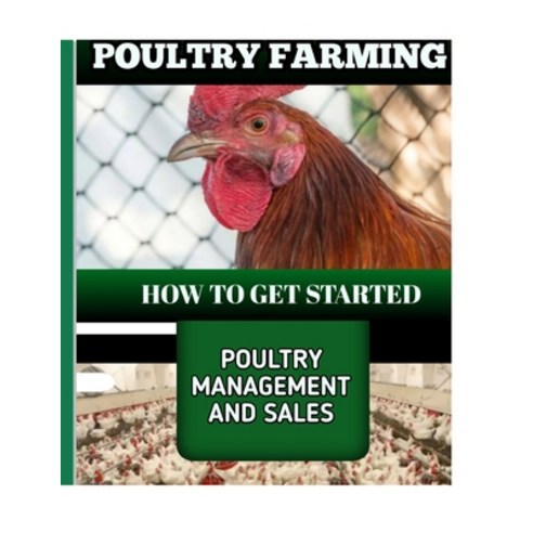 (영문도서) Poultry Farming: How to get started Poultry management and sales Paperback, Independently Published, English, 9798385973354