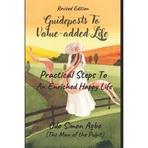 (영문도서) Guideposts to Value-Added Life: Practical Steps To An Enriched Happy Life Paperback, Independently Published, English, 9798877642232
