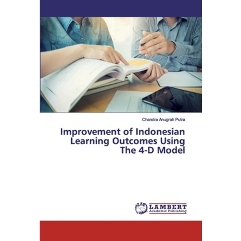 Improvement of Indonesian Learning Outcomes Using The 4-D Model Paperback, LAP Lambert Academic Publishing