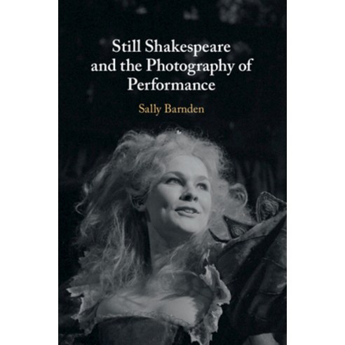 (영문도서) Still Shakespeare and the Photography of Performance Paperback, Cambridge University Press, English, 9781108738255