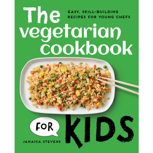 The Vegetarian Cookbook for Kids: Easy Skill-Building Recipes for Young Chefs Paperback, Rockridge Press, English, 9781648769382