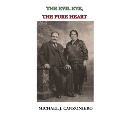 (영문도서) The Evil Eye The Pure Heart: A Story of Courage in the New World Paperback, Independently Published, English, 9798614750923