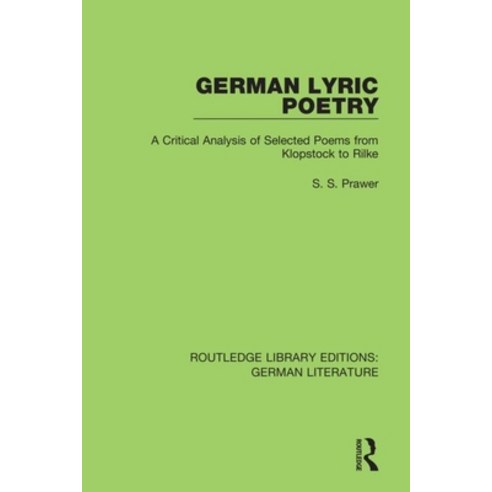 (영문도서) German Lyric Poetry: A Critical Analysis of Selected Poems from Klopstock to Rilke Paperback, Routledge, English, 9780367856236
