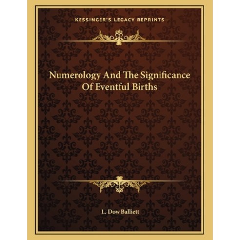 Numerology and the Significance of Eventful Births Paperback, Kessinger Publishing, English, 9781163003435