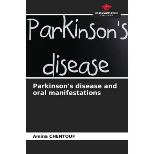 (영문도서) Parkinson''s disease and oral manifestations Paperback, Our Knowledge Publishing, English, 9786206074434