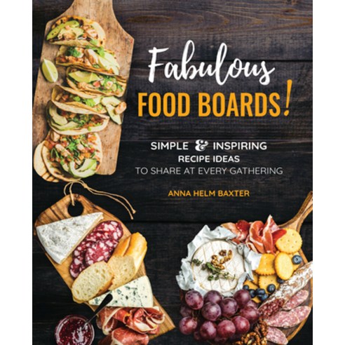 Fabulous Food Boards: Simple & Inspiring Recipes Ideas to Share at Every Gathering Hardcover, Chartwell Books, English, 9780785839668