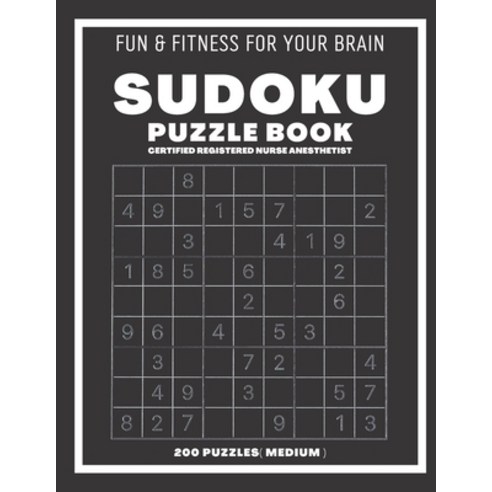 (영문도서) Sudoku Book For Certified Registered Nurse Anesthetist Medium: 200 Sudoku puzzles With Soluti... Paperback, Independently Published, English, 9798544096023