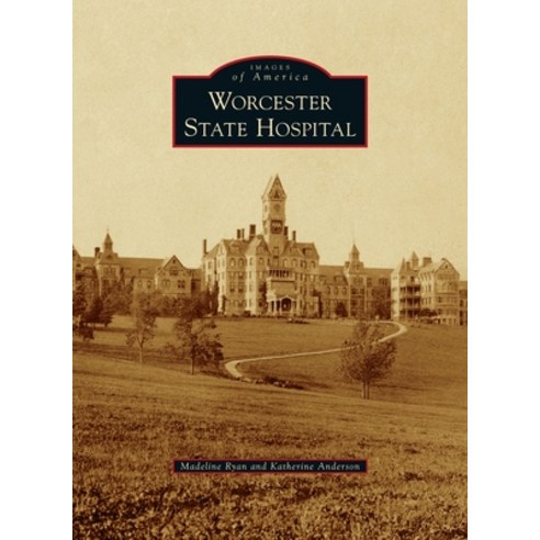 Worcester State Hospital Hardcover, Arcadia Pub (Sc), English, 9781540245762