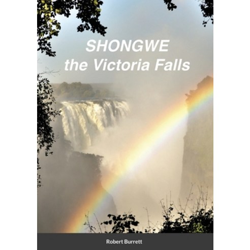 Shongwe: the Victoria Falls Paperback, Lulu.com, English, 9781716474187