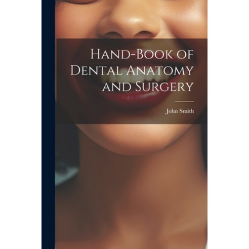 (영문도서) Hand-Book of Dental Anatomy and Surgery Paperback, Legare Street Press, English, 9781021669131