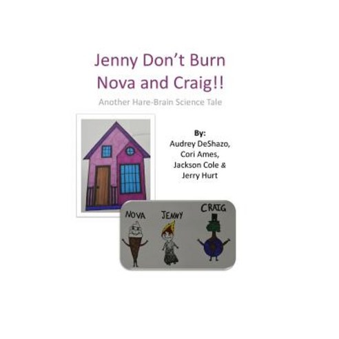(영문도서) Jenny Don''t Burn Nova and Craig!: Another Hare-Brain Science Tale Paperback, Createspace Independent Pub..., English, 9781719089753