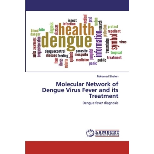 Molecular Network of Dengue Virus Fever and its Treatment Paperback, LAP Lambert Academic Publishing
