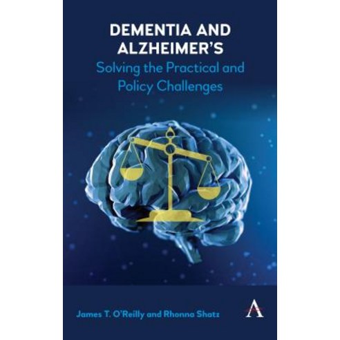 Dementia and Alzheimer''s: Solving the Practical and Policy Challenges Hardcover, Anthem Press