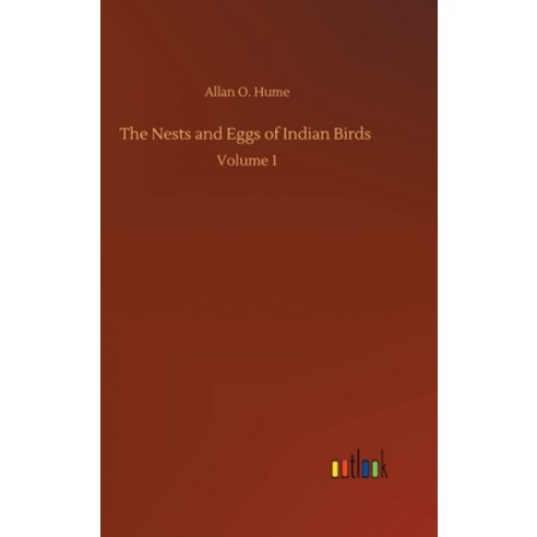 The Nests and Eggs of Indian Birds: Volume 1 Hardcover, Outlook Verlag