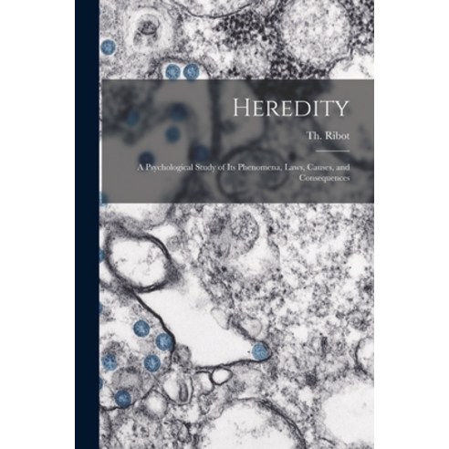 (영문도서) Heredity: a Psychological Study of Its Phenomena Laws Causes and Consequences Paperback, Legare Street Press, English, 9781015131637