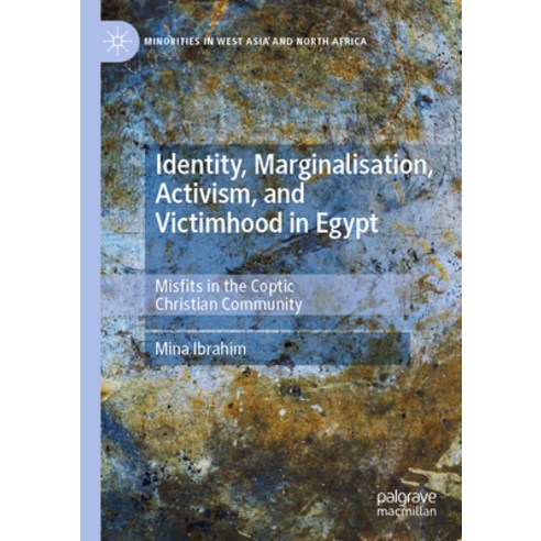 (영문도서) Identity Marginalisation Activism and Victimhood in Egypt: Misfits in the Coptic Christian... Paperback, Palgrave MacMillan, English, 9783031101816