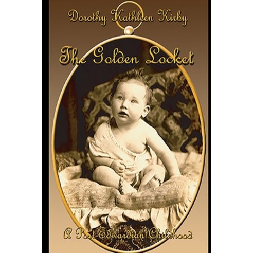 The Golden Locket: A Post-Edwardian Childhood and Beyond Paperback, Independently Published, English, 9798594938977