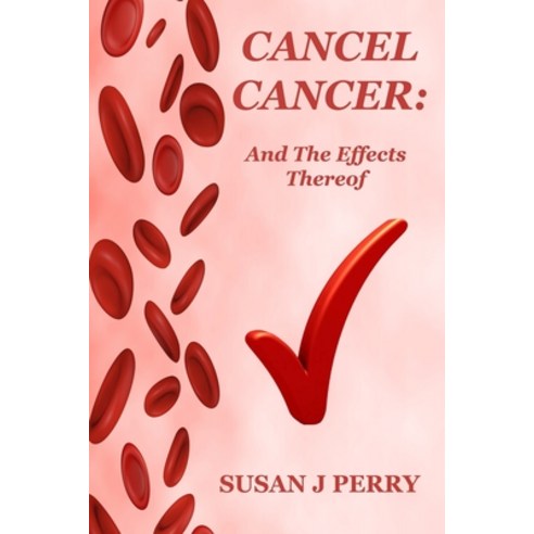 Cancel Cancer: And The Effects Thereof Paperback, Independently Published, English, 9798709047860