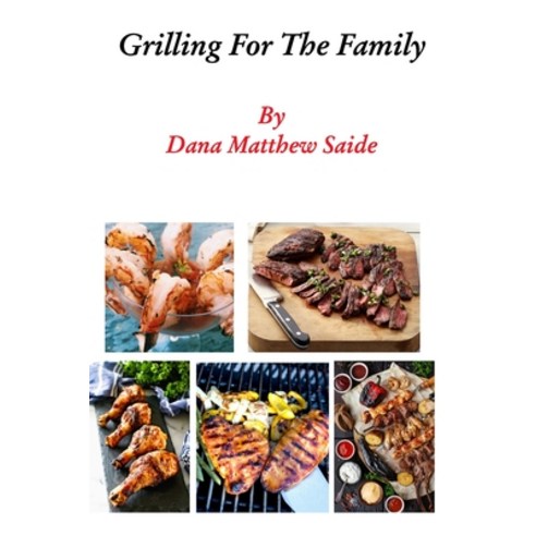 (영문도서) Grilling For The Family Paperback, Blurb, English, 9781034911470