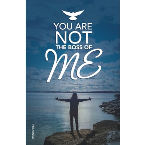 You Are Not The Boss Of Me Paperback, Wendy Rae, English, 9780995234406