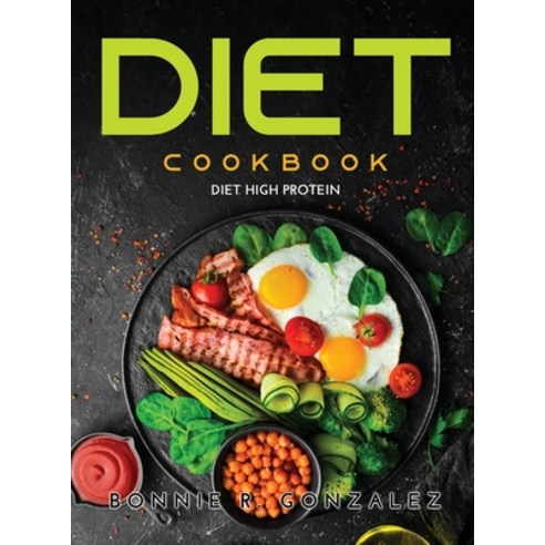 (영문도서) DIET cookbook: Diet High Protein Hardcover, Bonnie R. Gonzalez, English, 9789829593375