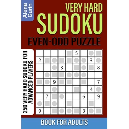 Very Hard Sudoku Even-Odd Puzzle Book for Adults: 250 Very Hard Sudoku For Advanced Players Paperback, Independently Published, English, 9798697023693