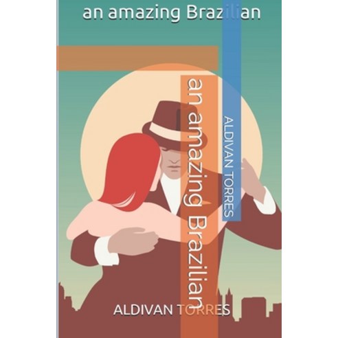 (영문도서) An amazing Brazilian Paperback, Independently Published, English, 9798795851082