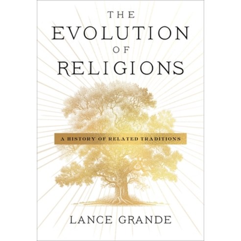 (영문도서) The Evolution of Religions: A History of Related Traditions Paperback, Columbia University Press, English, 9780231216517