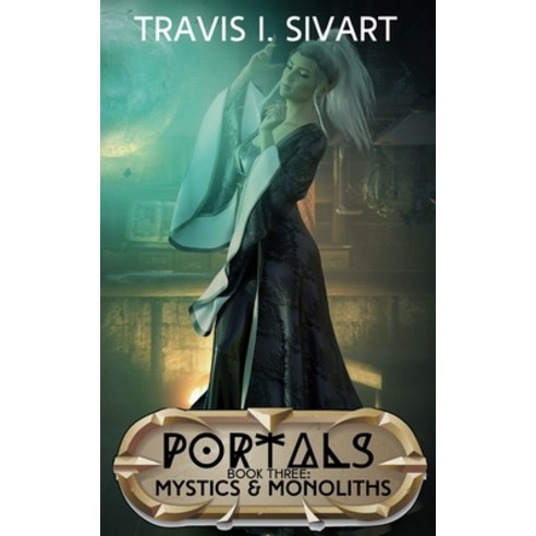 Mystics & Monoliths: Portals: Book 3 Paperback, Independently Published ...