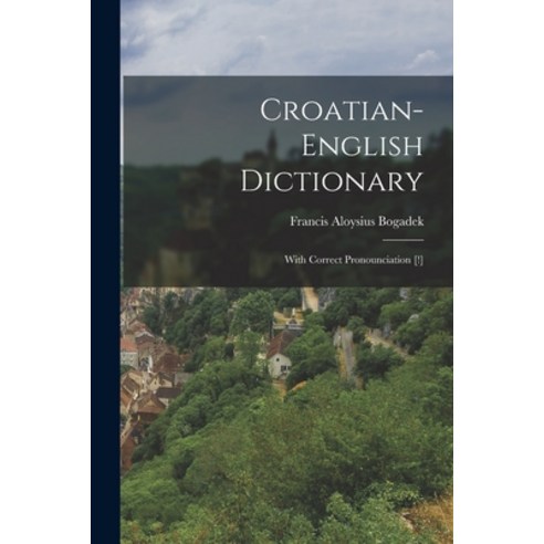 (영문도서) Croatian-english Dictionary: With Correct Pronounciation [!] Paperback, Legare Street Press, English, 9781015423534