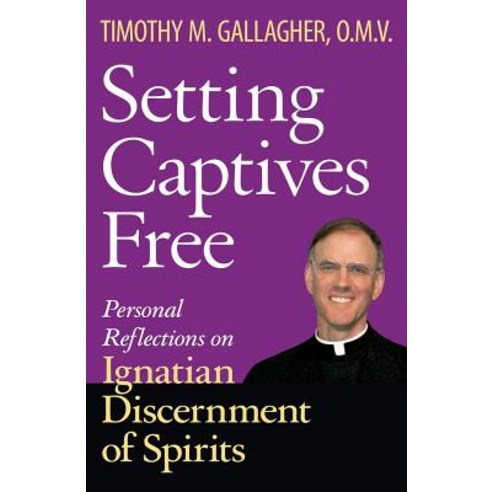 Setting Captives Free: Personal Reflections on Ignatian Discernment of Spirits Paperback, Crossroad Publishing, English, 9780824599072