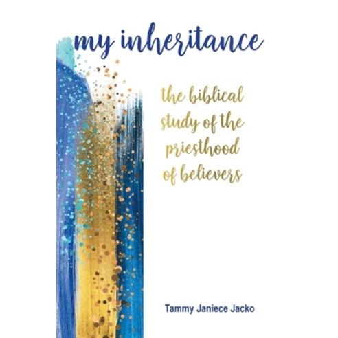My Inheritance: The Biblical Study of the Priesthood of Believers Paperback, Trilogy Christian Publishing, English, 9781647733889