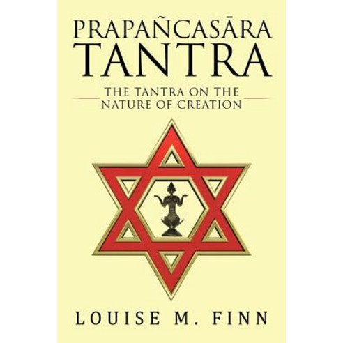 Prapa챰cas&#257ra Tantra The Tantra on the Nature of Creation, Balboa Press