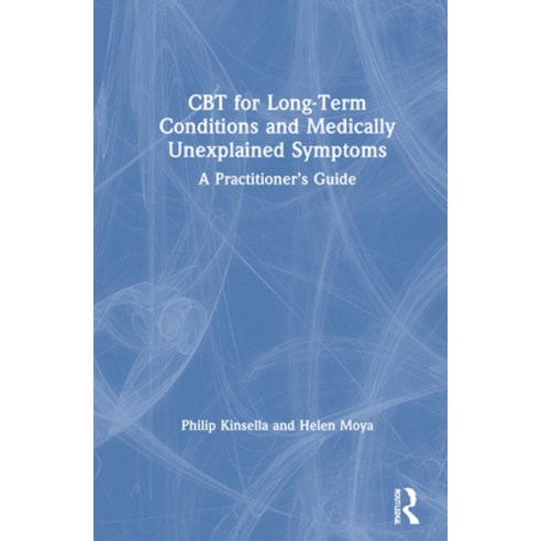 (영문도서) CBT for Long-Term Conditions and Medically Unexplained Symptoms: A Practitioner''s Guide Hardcover, Routledge, English, 9780367424893
