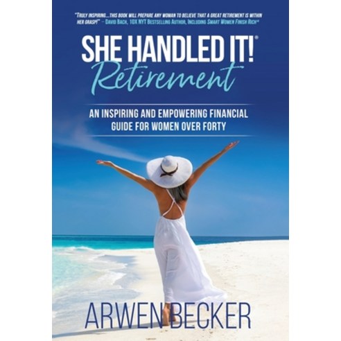 (영문도서) She Handled It! Retirement: An Inspiring and Empowering Financial Guide for Women Over Forty Hardcover, Life with Arwen, Inc., English, 9781735390512