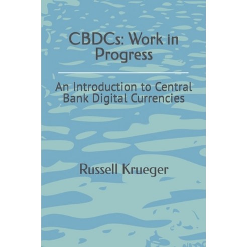 (영문도서) CBDCs: Work in Progress: An Introduction to Central Bank Digital Currencies Paperback, 2080119, English, 9798218961695