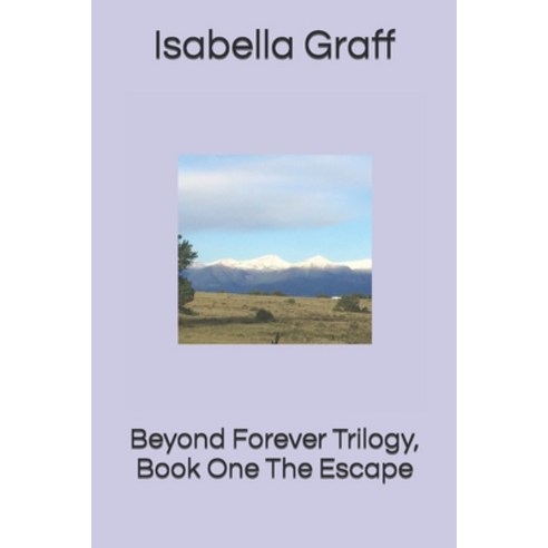 (영문도서) Beyond Forever Trilogy Book One The Escape Paperback, Createspace Independent Pub..., English, 9781721889112