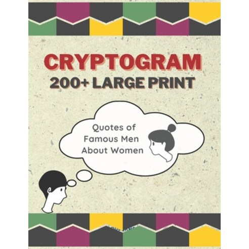 Cryptograms 200+ Large Print: Quotes of Famous Men About Women Paperback, Independently Published