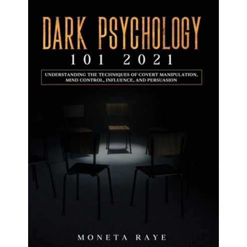 Dark Psychology 101 2021: Understanding the Techniques of Covert Manipulation Mind Control Influen... Paperback, Tyler MacDonald, English, 9781954182547